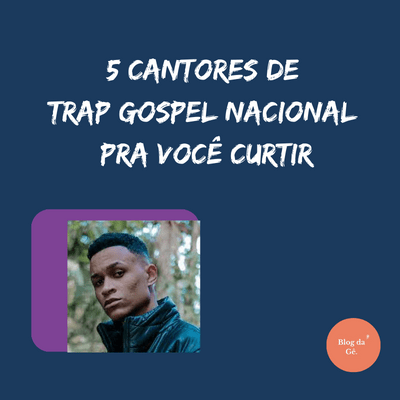 5 cantores de trap gospel nacional pra você&nbsp;curtir